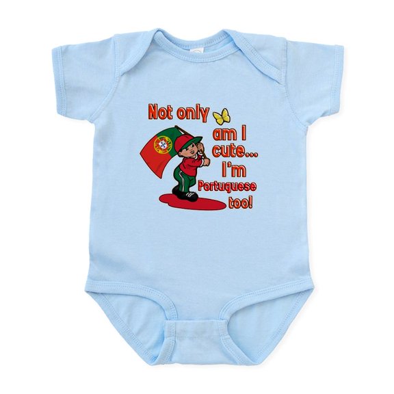 CafePress - Not Only Am I Cute I'm Portuguese Too! Infant Body - Baby Light Bodysuit, Size Newborn - 24 Months
