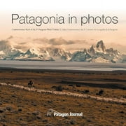 Patagonia in Photos: Patagonia in Photos: Commemorative Book of the Third Patagonia Photo Contest (Paperback)
