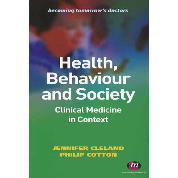 Becoming Tomorrow's Doctors Health, Behaviour and Society: Clinical Medicine in Context, (Paperback)
