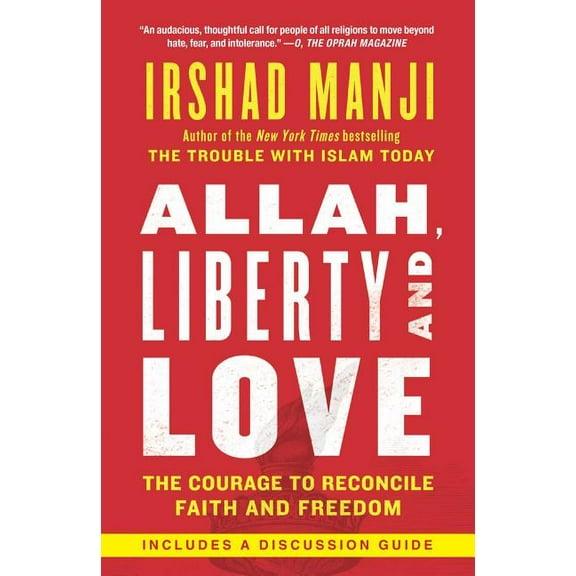 Allah, Liberty and Love: The Courage to Reconcile Faith and Freedom, (Paperback)