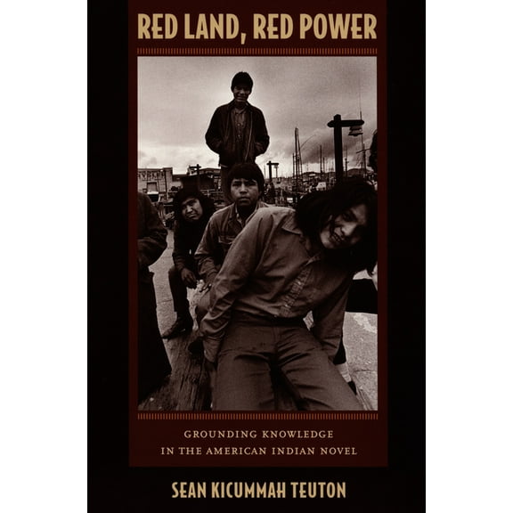 New Americanists Red Land, Red Power: Grounding Knowledge in the American Indian Novel, (Paperback)