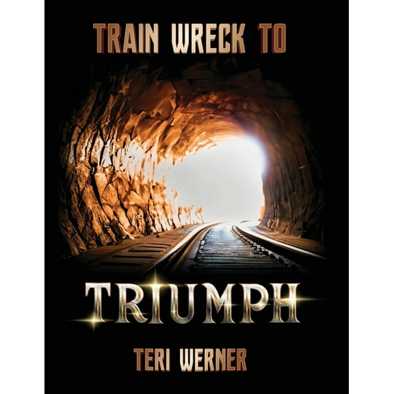 Train Wreck to Triumph, (Paperback)