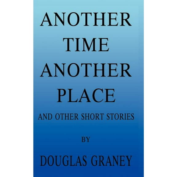 Another Time Another Place: And Other Short Stories, (Paperback)