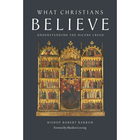 What Christians Believe: Understanding the Nicene Creed, (Paperback)
