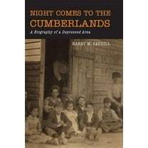 Night Comes to the Cumberlands: A Biography of a Depressed Area