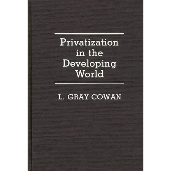 Contributions in Economics and Economic  Privatization in the Developing World, (Hardcover)