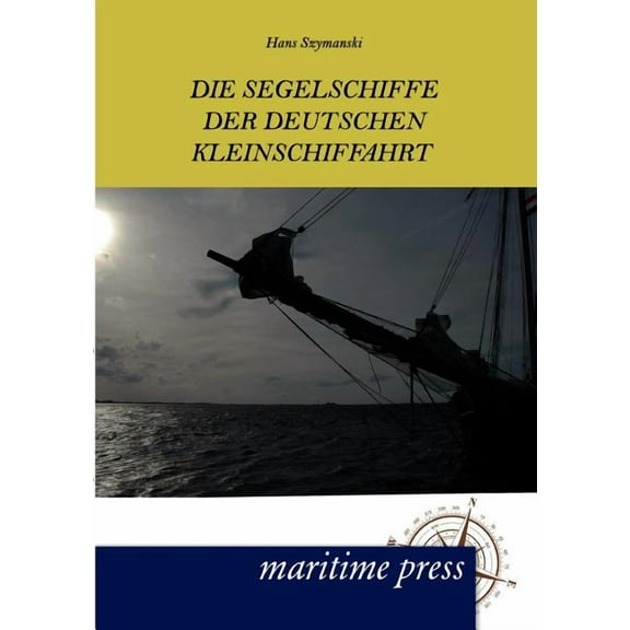 Die Segelschiffe der deutschen Kleinschiffahrt (Paperback)