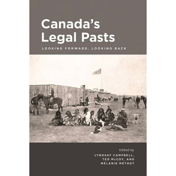 Canada's Legal Pasts: Looking Foreward, Looking Back, (Hardcover)