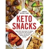 Keto Diet Cookbook Keto Snacks: From Sweet and Savory Fat Bombs to Pizza Bites and JalapeÃ±o Poppers, 100 Low-Carb Snacks for Every Craving, (Paperback)