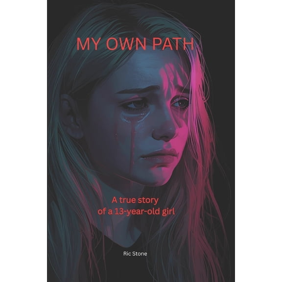 My Own Path: A true story of a 13-year-old girl, (Paperback)