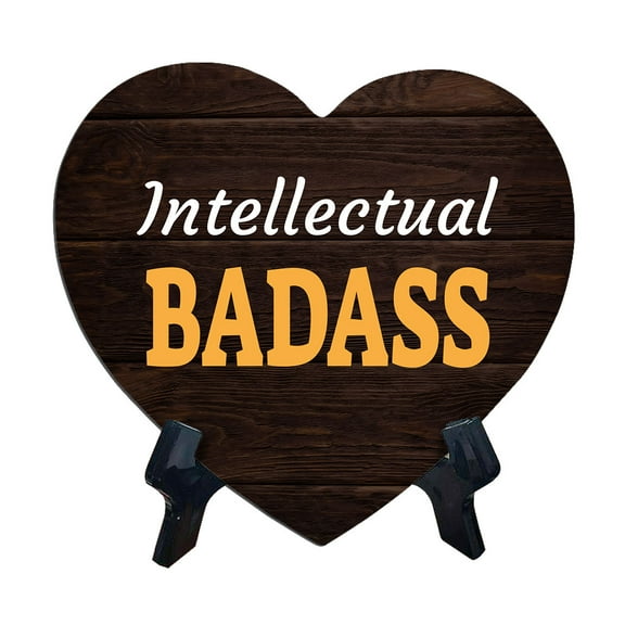 Intellectual Badass Heart Table Sign with Acrylic Stand (6x5") | Home & Office Decor