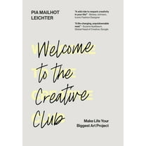 Welcome to the Creative Club: Make Life Your Biggest Art Project, (Hardcover)