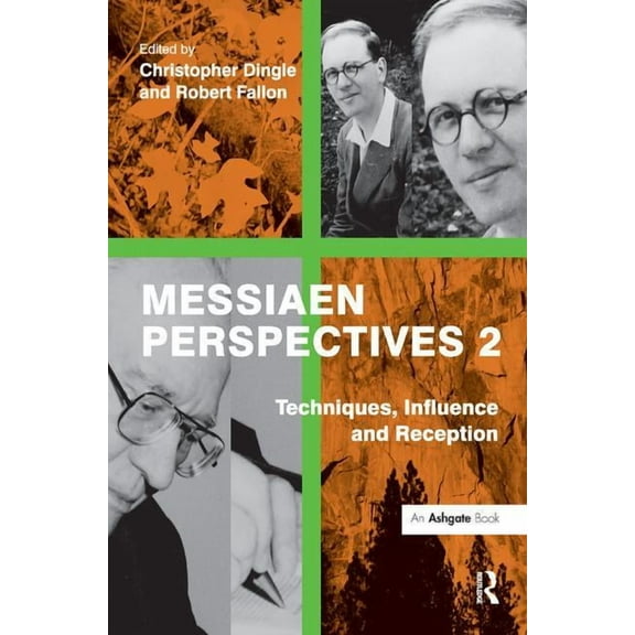 Messiaen Perspectives 2: Techniques, Influence and Reception, (Hardcover)