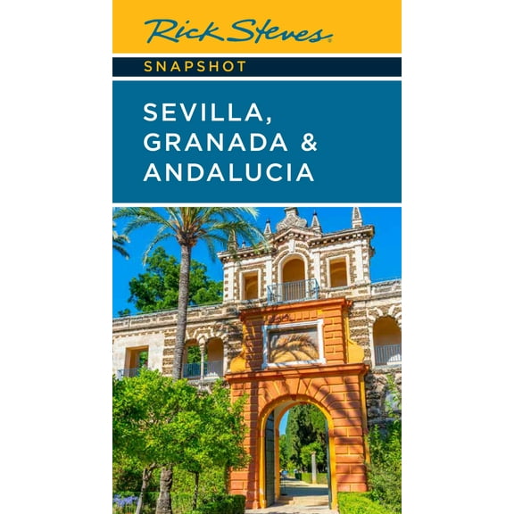 Rick Steves Snapshot: Rick Steves Snapshot Sevilla, Granada & Andalucia (Edition 7) (Paperback)