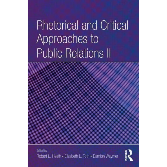 Routledge Communication Rhetorical and Critical Approaches to Public Relations II, (Paperback)