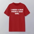 thumbnail image 2 of I Need A Hug from A Bad Girl Graphic Tees for Men Women 2026 Summer Casual Short Sleeve Crewneck Funny Saying T Shirt, 2 of 4