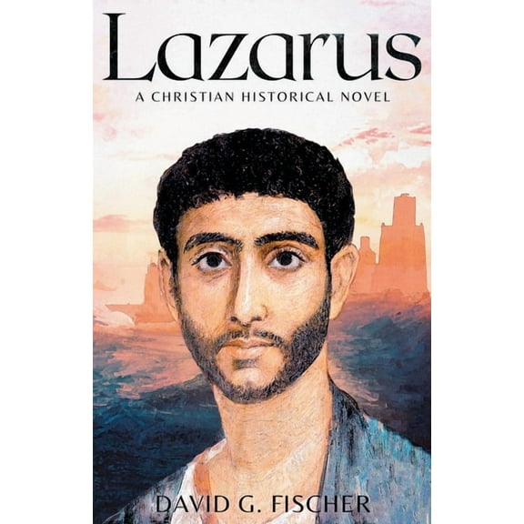 Lazarus: A Christian Historical Novel, (Paperback)