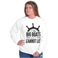 thumbnail image 3 of I Like Big Boats and I Cannot Lie Sweatshirt for Men or Women Brisco Brands M, 3 of 6
