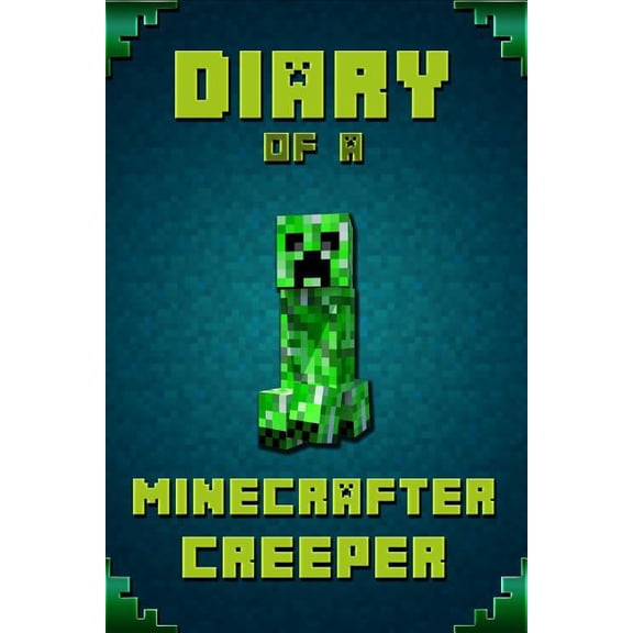Stories for Minecrafters Diary of a Minecrafter Creeper: Legendary Diary of Mysterious Creeper. Find Out How Creeper Spend His Days, His Plans, W, Book 3, (Paperback)
