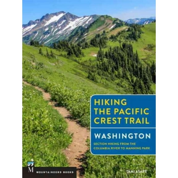 Hiking the Pacific Crest Trail: Washington: Section Hiking from the Columbia River to Manning Park (Paperback)