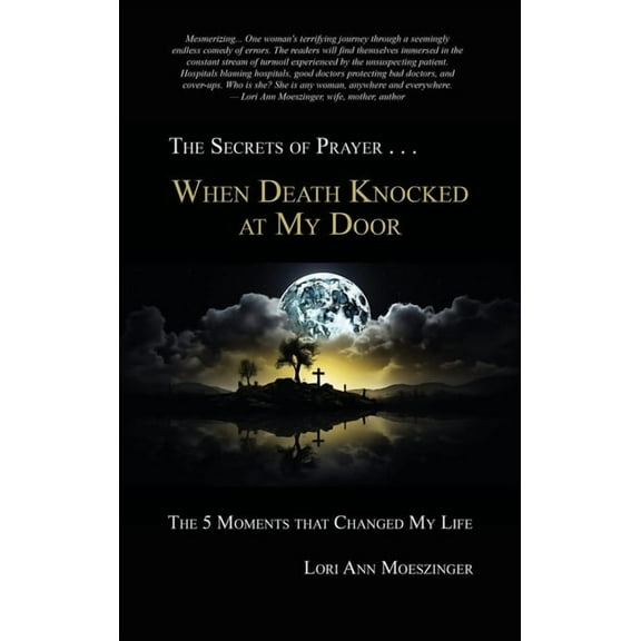 When Death Knocked at My Door: The 5 Moments That Changed My Life, (Hardcover)