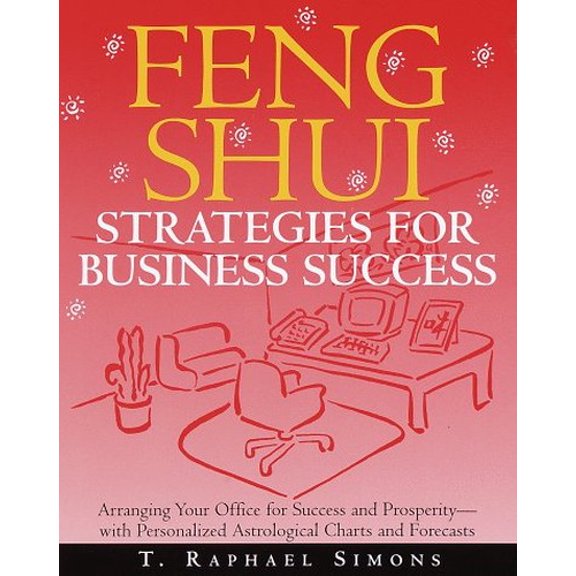 Pre-Owned Feng Shui Strategies for Business Success: Arranging Your Office for Success and Prosperity--with Personalized Astrological Charts and Forecasts (Paperback) 0609802305 9780609802304