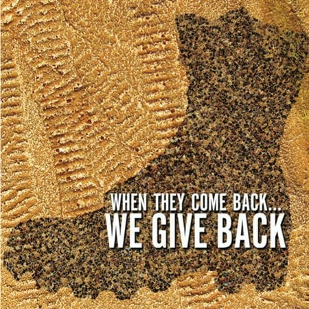 When They Come Back... We Give Back
