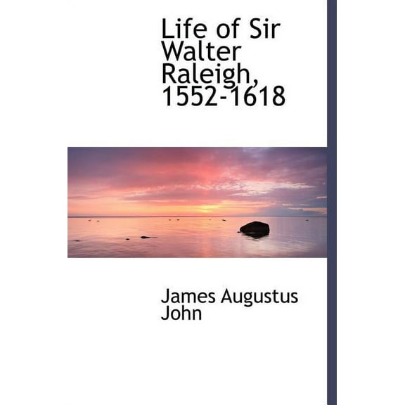 Life of Sir Walter Raleigh, 1552-1618 (Hardcover)