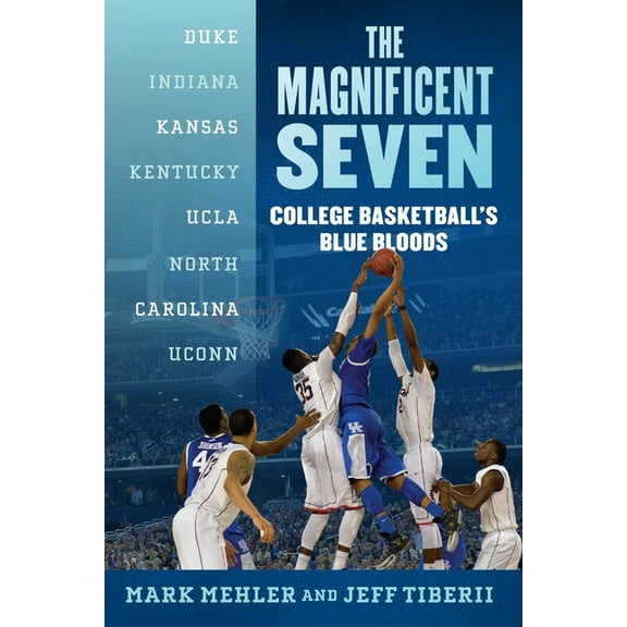 The Magnificent Seven: College Basketball's Blue Bloods, (Paperback)