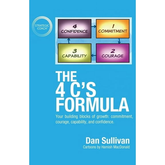 The 4 C's Formula: Your building blocks of growth: commitment, courage, capability, and confidence., (Paperback)