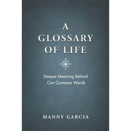 A Glossary of Life : Deeper Meaning Behind Our Common
