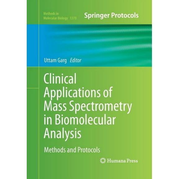 Methods in Molecular Biology Clinical Applications of Mass Spectrometry in Biomolecular Analysis: Methods and Protocols, Book 1378, (Paperback)