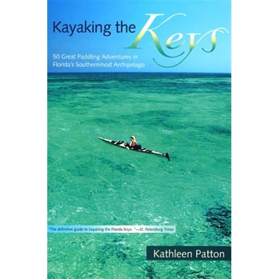 Pre-Owned Kayaking the Keys: 50 Great Paddling Adventures in Florida's Southernmost Archipelago (Paperback) 0813025796 9780813025797