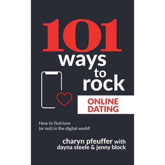 101 Ways to Rock Online Dating: How to find love (or not) in the digital world! (Paperback)