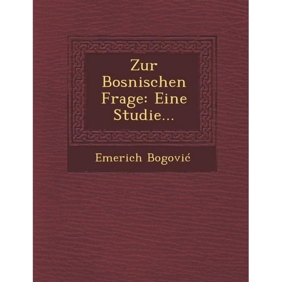 Zur Bosnischen Frage: Eine Studie... (Paperback)