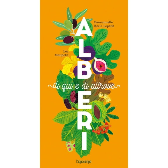 Emmanuelle Kecir-Lepetit,Lรฉa Maupetit Alberi di qui e di altrove. Ediz. a colori (Hardcover)