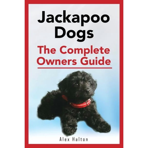 Jackapoo Dogs: The Complete Owner's Guide, (Paperback)