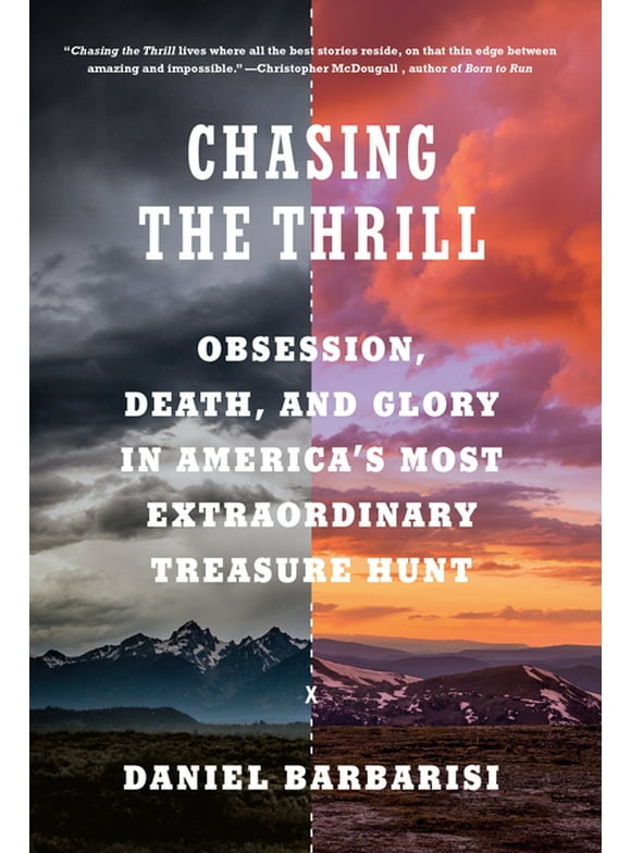 Chasing the Thrill: Obsession, Death, and Glory in America's Most Extraordinary Treasure Hunt (Hardcover)