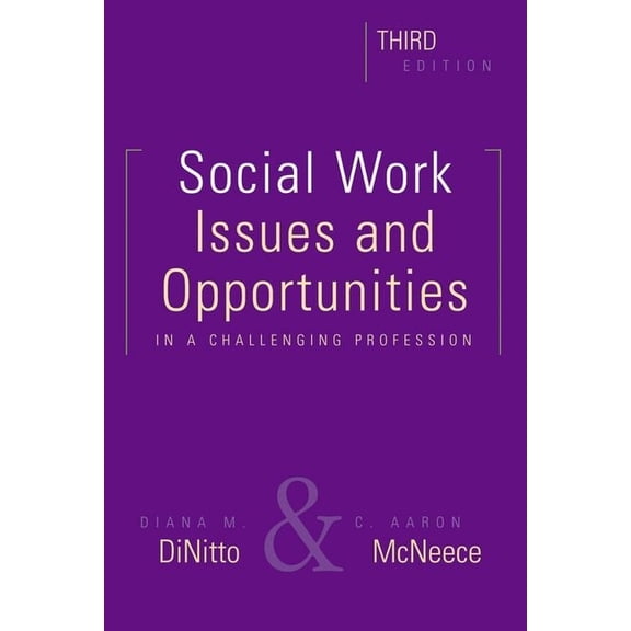 Social Work, Third Edition: Issues and Opportunities in a Challenging Profession, (Paperback)