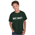 thumbnail image 5 of Wait What Funny Novelty One Liner Crewneck T Shirts Boy Girl Teen Brisco Brands L, 5 of 6