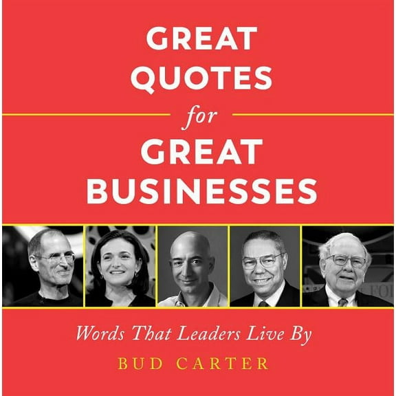 Great Quotes for Great Businesses: Words That Leaders Live by, (Hardcover)