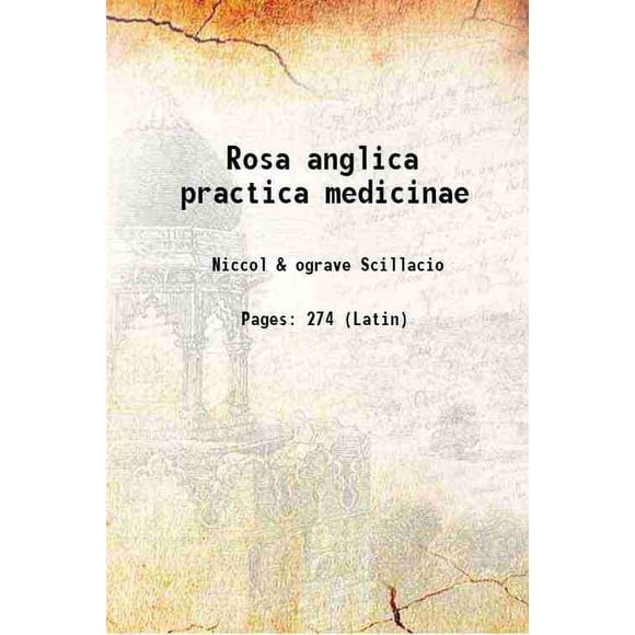Rosa anglica Pratica medicinae 1502 [Relié]