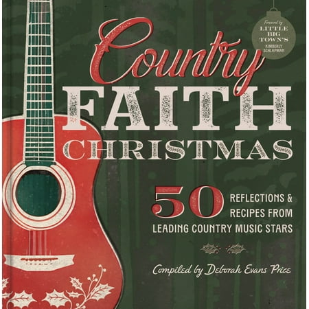 Country Faith Christmas: 50 Reflections & Recipes from Leading Country Music Stars (Hardcover)