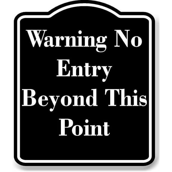 Warning No Entry Beyond This Point BLACK Aluminum Composite Sign 15''x18''