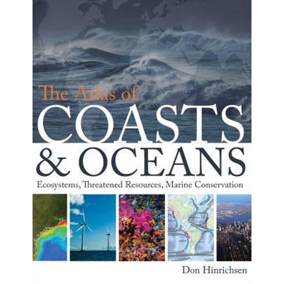 Pre-Owned The Atlas of Coasts & Oceans: Ecosystems, Threatened Resources, Marine Conservation (Paperback) 0226342263 9780226342269
