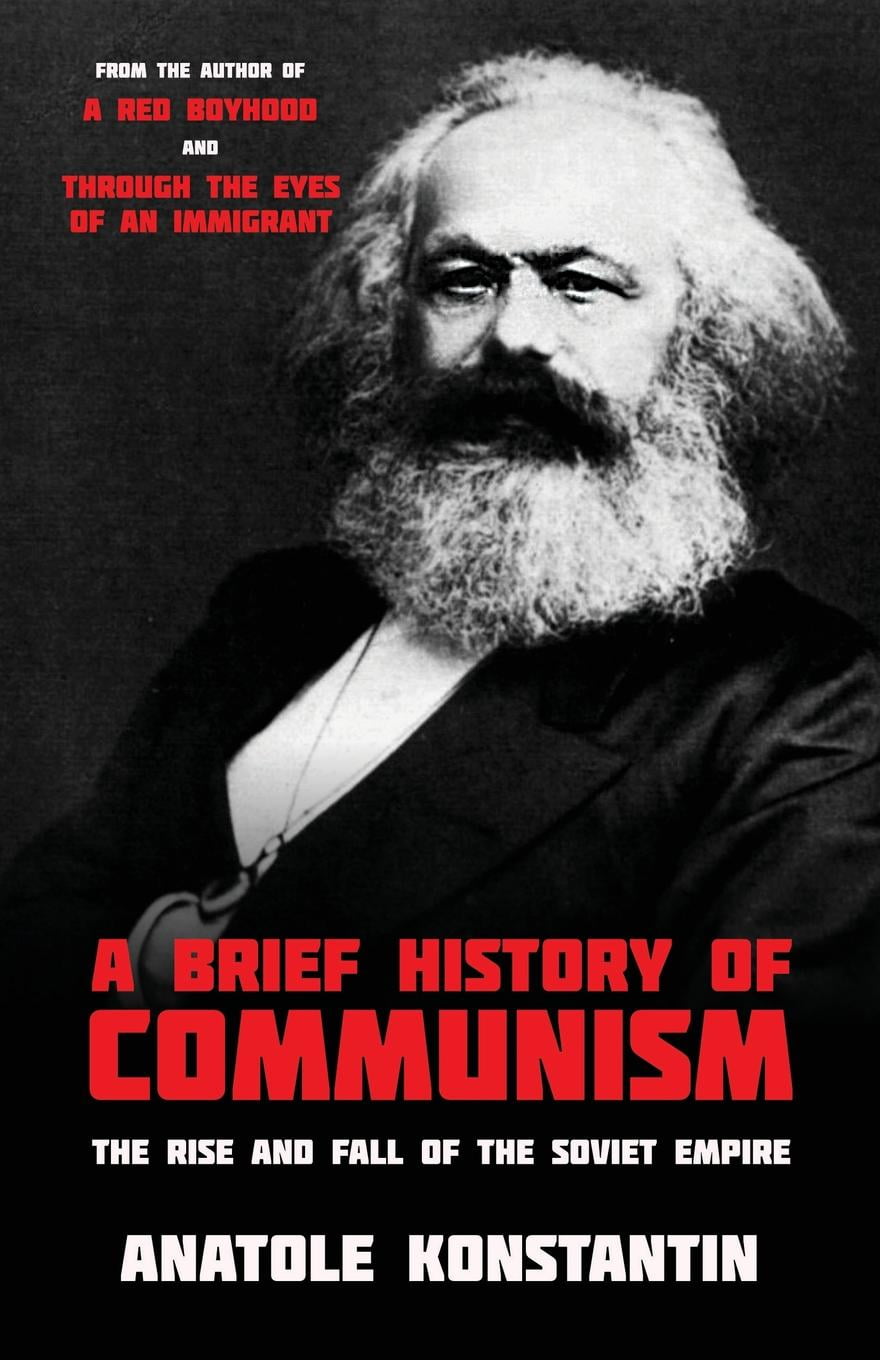 A Brief History of Communism The Rise and Fall of the Soviet Empire