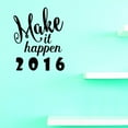 thumbnail image 1 of Custom Decals Make It Happen 2016 Wall Art Size: 10 X 20 Inches Color: Black, 1 of 1