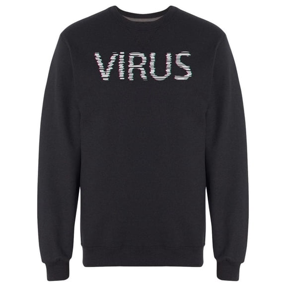 Glitch Effect Virus Lettreing Sweatshirt Men -Image by Shutterstock, Male Medium
