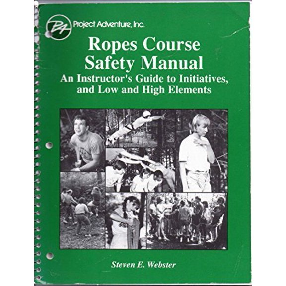 Pre-Owned Project Adventure Ropes Course Safety Manual: An Instructor's Guide to Initiatives, & Low & High Elements (Spiral-bound) 0840362072 9780840362070