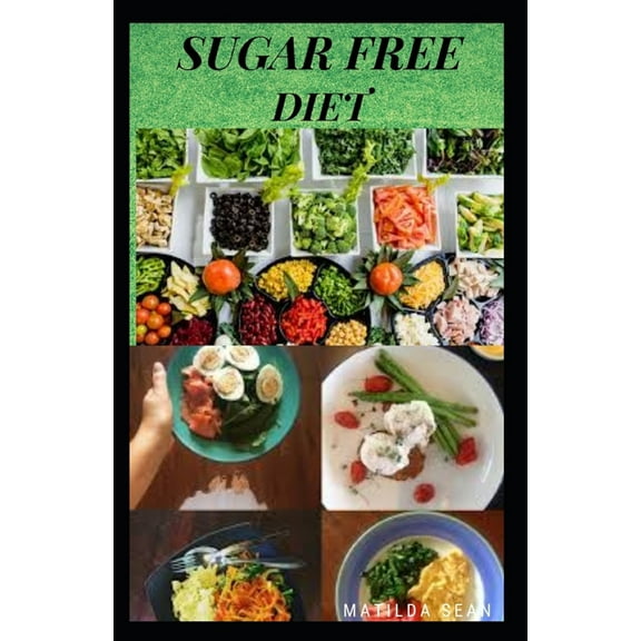 Sugar Free Diet: Food diet recipes to eliminate sugar cravings (Paperback)